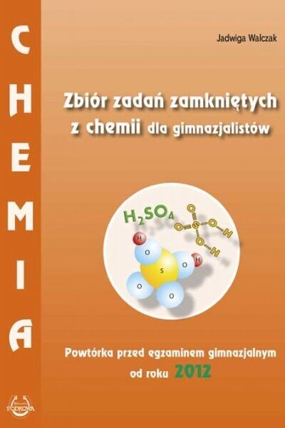 Zbiór zadań zamkniętych dla gimnazjalistów. Powtórka przed egzaminem gimnazjalnym od roku 2012