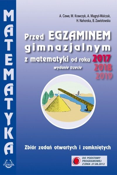 Przed egzaminem gimnazjalnym z matematyki od roku 2017. Zbiór zadań otwartych i zamkniętych.