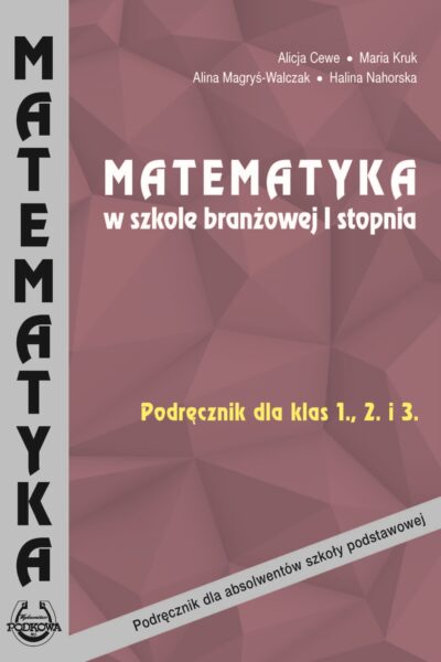 Matematyka w szkole branżowej I stopnia. Podręcznik dla klas 1, 2, 3