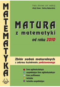 Matura z matematyki od roku 2010 Zbiór zadań z zakresu kształcenia podstawowego. Matura z matematyki od roku 2010 Zbiór zadań z zakresu kształcenia podstawowego. fff
